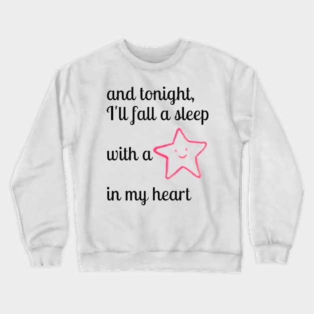 and Tonight I'll fall a sleep with a star in my heart. Stargazing Quote Crewneck Sweatshirt by 46 DifferentDesign